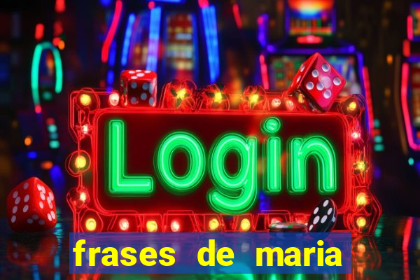 frases de maria padilha do cruzeiro das almas
